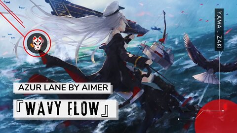 『wavy flow』- Azur Lane 5th Anniversary by Aimer 「Tradução」