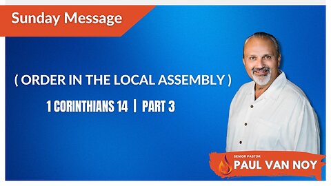 Order In The Local Assembly | Pastor Paul Van Noy | 11/19/2023 - Edited