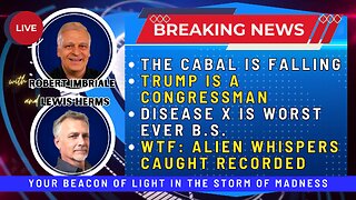 THE CABAL IS FALLING | TRUMP IS A CONGRESSMAN | DISEASE X WORST EVER B.S. | ALIEN WHISPERS RECORDED