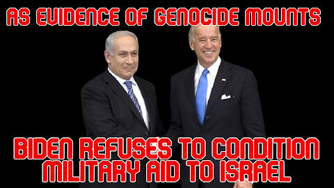 As Evidence of Genocide Mounts, Biden Refuses to Condition Military Aid to Israel: COI #536