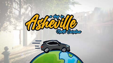 A Day in Asheville North Carolina [A Town that Checks all the Boxes?]