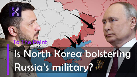 Ukraine’s counteroffensive- Is North Korea bolstering Russia’s military- - To the point