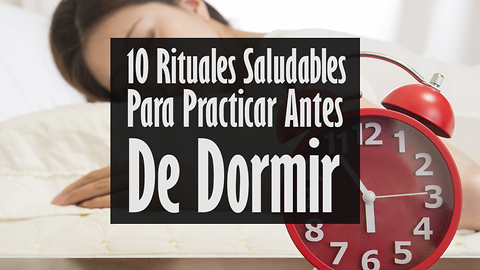 10 Rituales Saludables Para Practicar Antes De Dormir