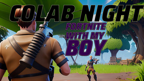 Fortnight with the Boy! Watch me get carried