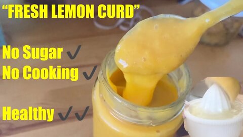 'Fresh Lemon Curd' Lite Healthy Version Sugar Free, Egg Free, No Cooking Naturally sweet