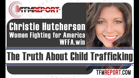 The Truth on Child Trafficking with Christie Hutcherson