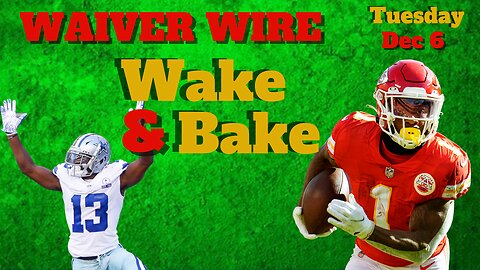 Week 14 Fantasy Waiver Wire Wake & Bake | Fantasy Football 2022