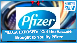 MEDIA EXPOSED: "Get the Vaccine" Brought to You By Pfizer