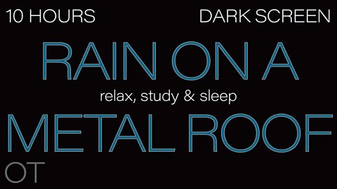 RAIN ON A METAL ROOF for Sleeping| Relaxing| Studying| BLACK SCREEN| Dark Screen| Rainstorm 10 HOURS