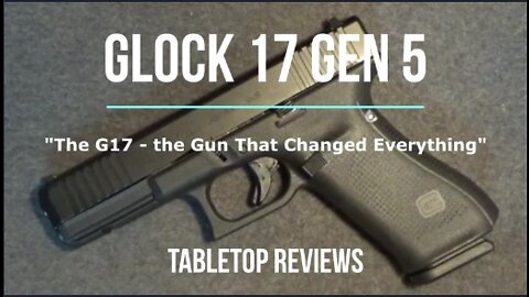 GLOCK 17 Gen 5 9MM Semi-Automatic Pistol Tabletop Review - Episode #202211