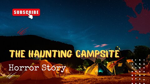The Haunting Campsite: Scary Campfire Stories! | Terrifying Night in the Wilderness