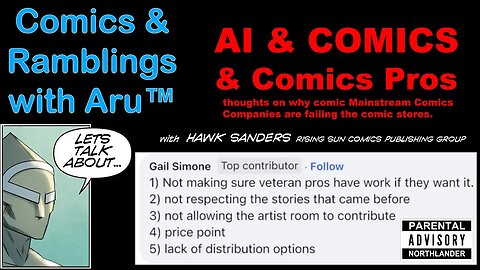 Comics & Ramblings™ S01E03 AI COMICS & WRITING + Gail Simone - Aru - w' special guest, Hawk Sanders