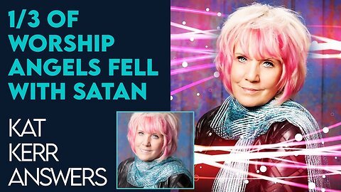 Kat Kerr: 1/3 of the Worship Angels Fell With Satan! | Feb 7 2024