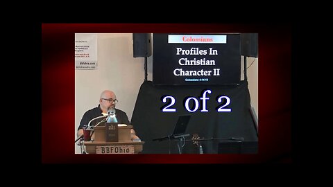 082 Profiles In Christian Character II (Colossians 4:14) 2 of 2