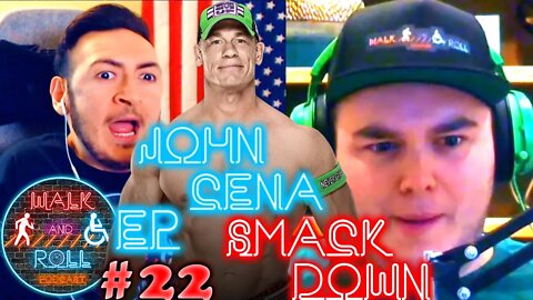 John Cena Smack Down | Walk And Roll Podcast #22