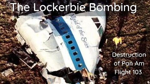 Pan Am Flight 103 - The Lockerbie Bombing | Unfamiliar History