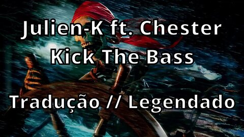 Julien-K ft. Chester - Kick The Bass ( Tradução // Legendado )