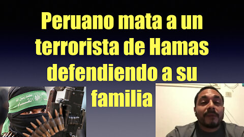 PERUANO MATA TERRORISTA DEFENDIENDO A SU FAMILIA