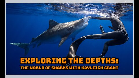 Exploring the Depths: The World of Sharks with Kayleigh Grant