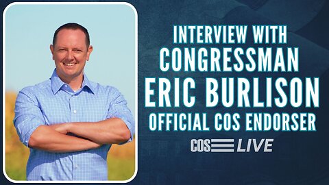 COS LIVE E262: Congressman Eric Burlison Interview