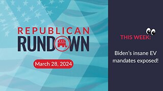 Republican Rundown Episode 22 – Biden vs. the American Auto Industry