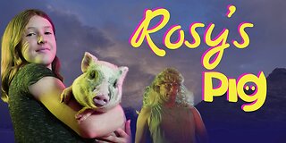 Rosy's Pig Full Movie - Feature film - family friendly action pet adventure