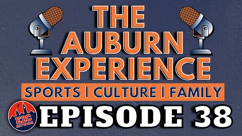 The Auburn Experience | EPISODE 38 | AUBURN PODCAST LIVE RECORDING