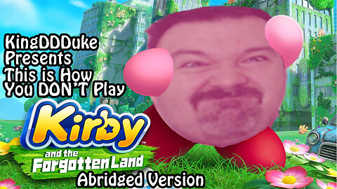 This is How You DON'T Play Kirby and the Forgotten Land Abridged Fail Count KingDDDuke - #TiHYDPA #3