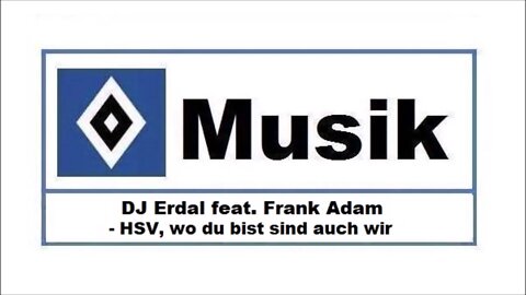HSV Musik : # 144 » DJ Erdal feat. Frank Adam - HSV, wo du bist sind auch wir «