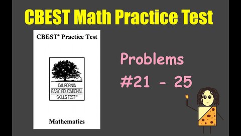 CBEST Math Practice Test Answers Explained (Problems #21-25)