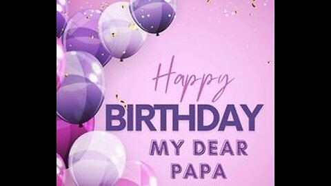 Happy Birthday, Papa 12/23/23
