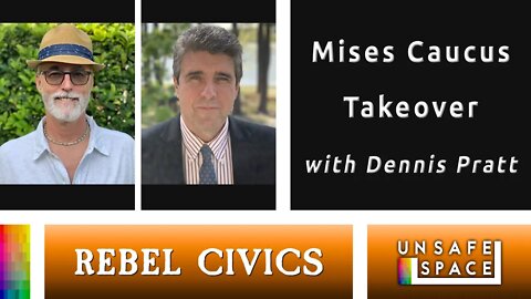 [Rebel Civics] Mises Caucus Takeover with Dennis Pratt