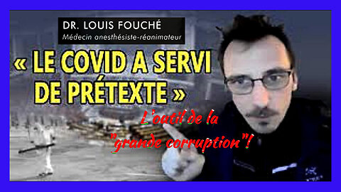 Dr.Louis Fouché / Le Covid prétexte à la pire des corruptions (Hd 720) Autres liens au descriptif.