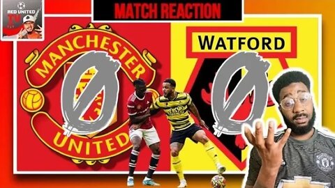 Man United Fan Reacts | Man United 0-0 Watford | MANCHESTER UNITED vs WATFORD