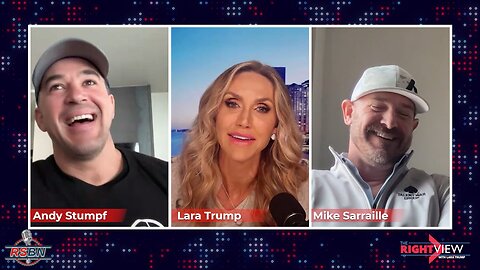 The Right View with Lara Trump - Andy Stumpf, & Mike Sarraille 2/16/23