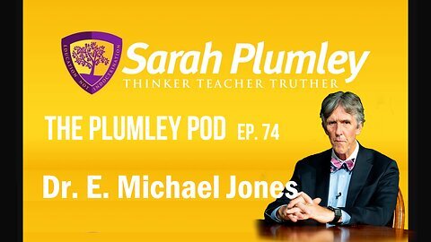 "The Plumley Pod Ep. 74: Dr. E. Michael Jones" 29April2024