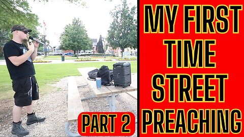 Street Preaching For The First Time: My Experience (part 2)