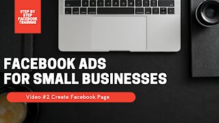 Facebook Ads For Small Businesses | Video# 2 Create Facebook Page | Best Facebook Ads Course