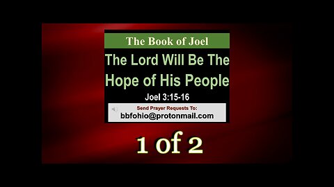025 The Lord Will Be The Hope of His People (Joel 3:15-16) 1 of 2
