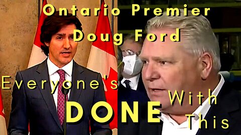 " Everyone's Done With this " Ontario Premier / Doug Ford Speaks
