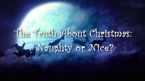 The Truth about Christmas: Naughty or Nice?