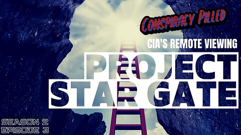 Project Stargate: CIA’s Remote Viewing Program - CONSPIRACY PILLED (S2-Ep3)