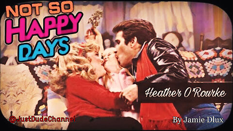 Not So Happy Days – Heather O’Rourke | Jamie Dlux