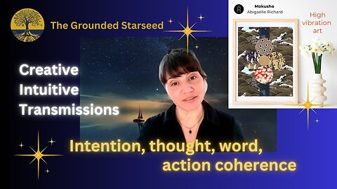 Intention, thought, word, action coherence - Creative Intuitive Transmission #11| High Vibration art