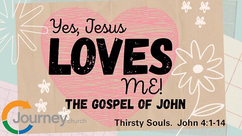 Thirsty Souls - John 4:1-14