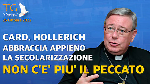 TG Verità - 26 Ottobre 2022 | Card. Hollerich abbraccia la secolarizzazione negando il peccato