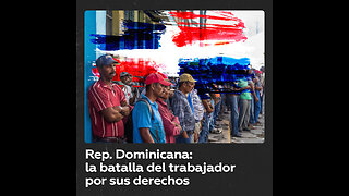 Rep. Dominicana: la batalla por los derechos laborales
