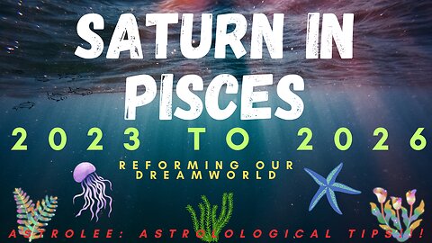 AstroLee: Saturn in Pisces 2023 - 2026: Reforming Our Dreams. #ep95