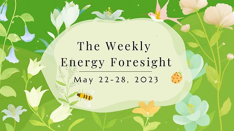 The Weekly Energy Foresight for May 22-28, 2023