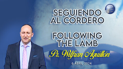 Pr. Wilfran Aguillón: Seguiendo al Cordero / Following the Lamb